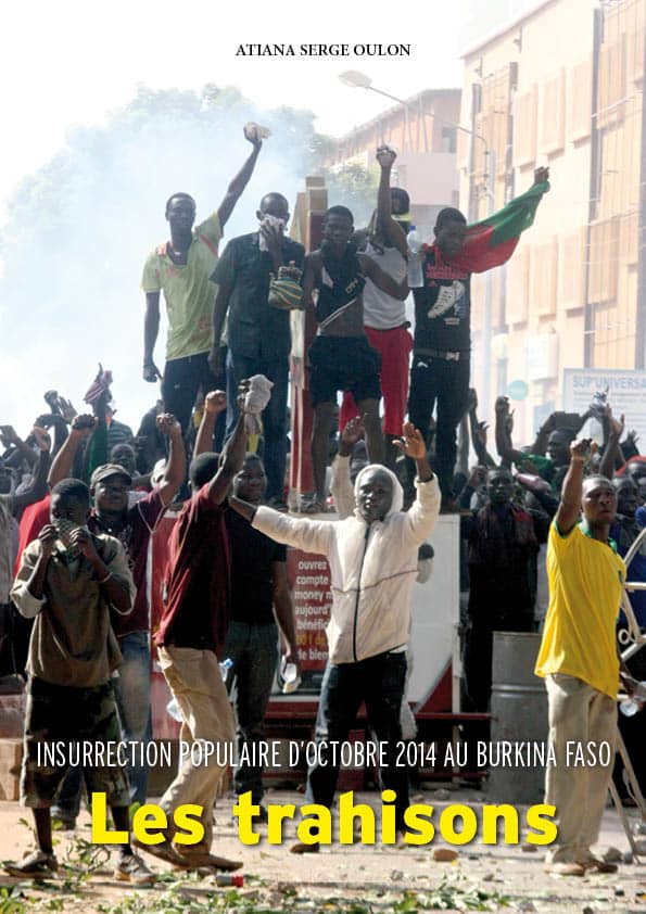 L’ouvrage de serge Oulon de  » Insurrection populaire d’octobre 2014 au Burkina Faso: les trahisons  » est disponible dans vos libraires .
